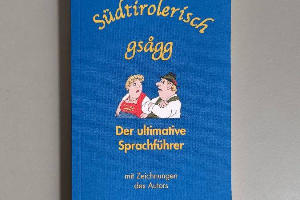 "Südtirolerisch gsagg" – Der ultimative Sprachführer